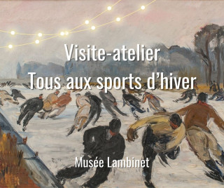 Musée Lambinet -Visite-atelier Tous aux sports d'hiver_Versailles - © Musée Lambinet Musée Lambinet -Visite-atelier Tous aux sports d'hiver_Versailles