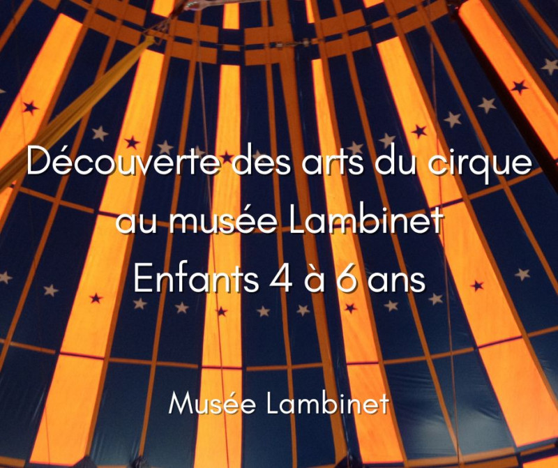Musée Lambinet - Après-midi découverte des arts du cirque (4 à 6 ans)_Versailles