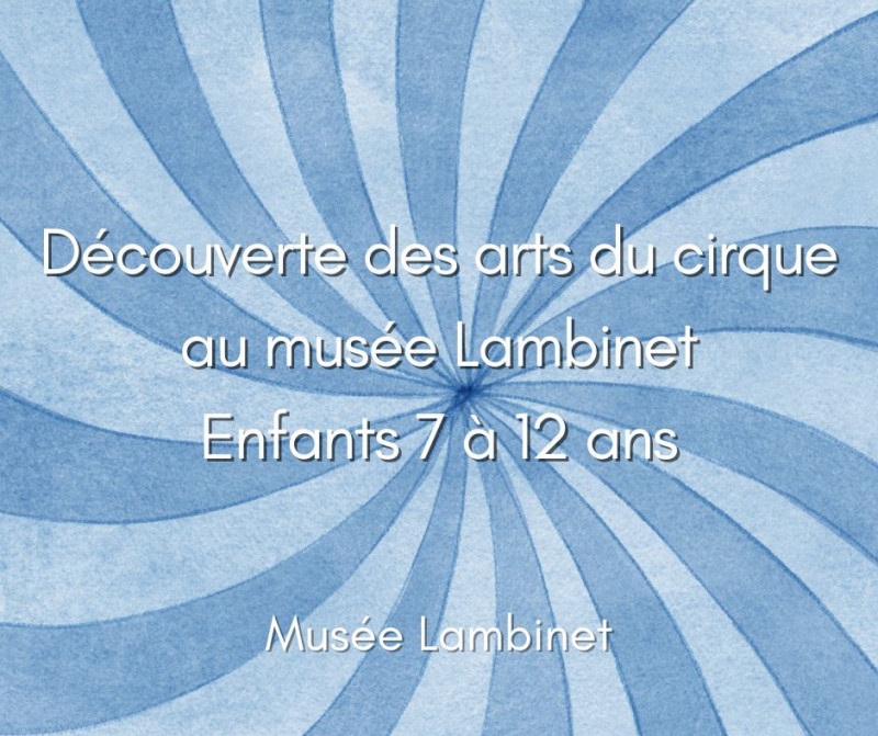 Musée Lambinet - Afternoon discovery of circus arts (7 to 12 years old)_Versailles