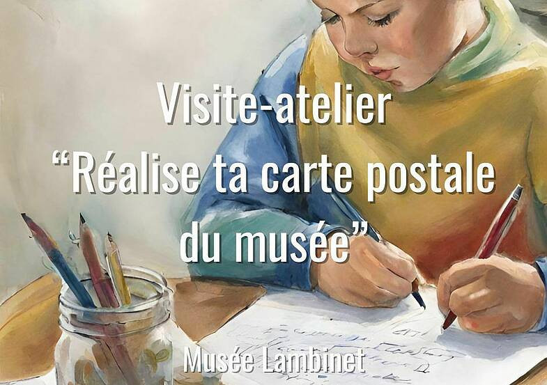 Musée Lambinet - Visite-atelier famille “Réalise ta carte postale du musée”_Versailles