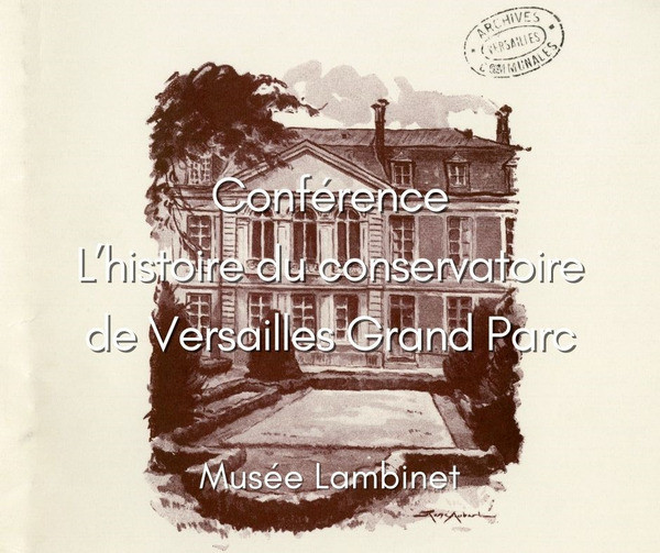 Museo Lambinet - Conferencia sobre la historia del Conservatorio de Versalles Grand Parc_Versailles - © Musée Lambinet Museo Lambinet - Conferencia sobre la historia del Conservatorio de Versalles Grand Parc_Versailles