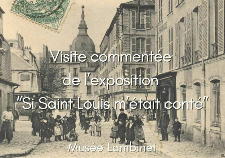 Musée Lambinet - Visite commentée de l'exposition Si Saint Louis m'était contée_Versailles